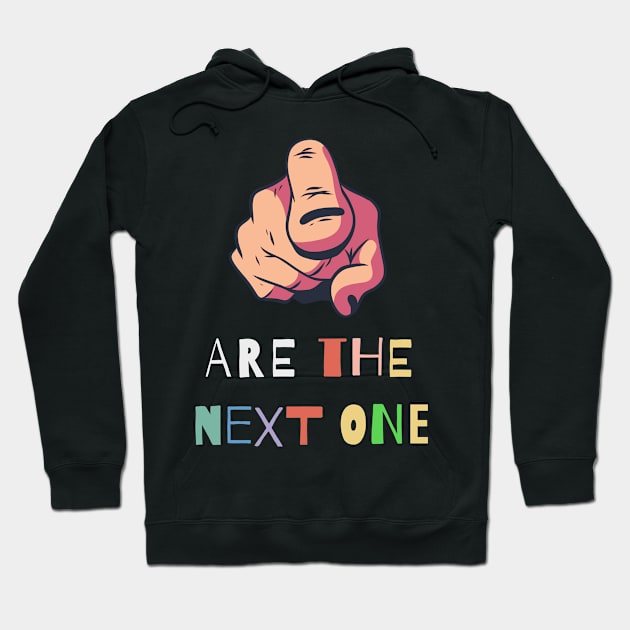 You are the next one Hoodie by petit-creativ